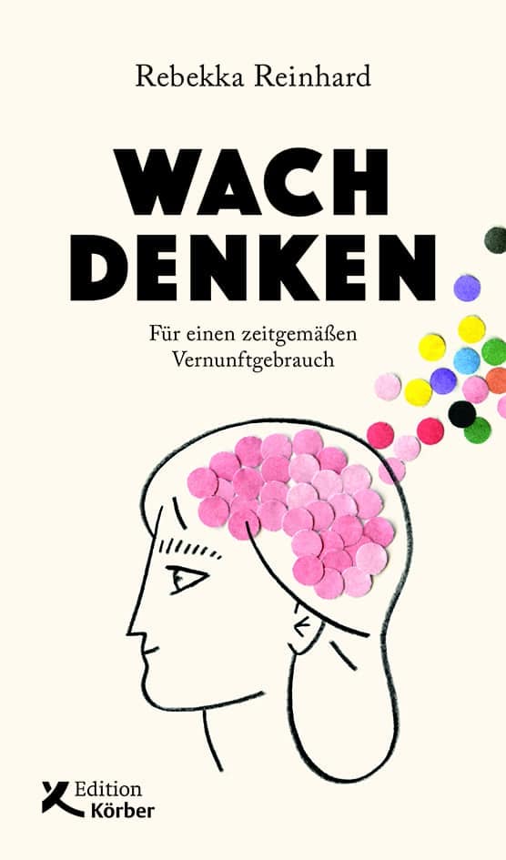 Wach denken Für einen zeitgemäßen Vernunftgebrauch