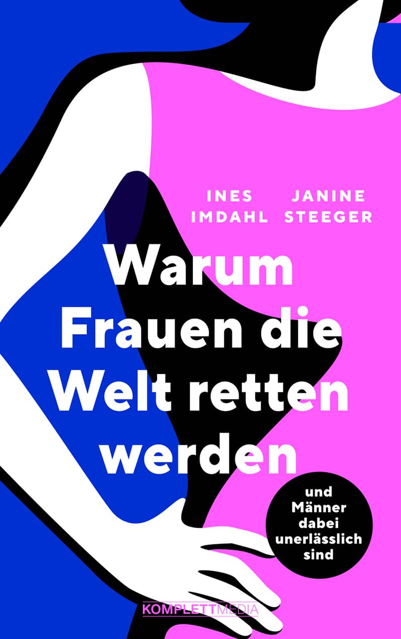 Warum Frauen die Welt retten werden und Männer dabei unerlässlich sind - Janine Steeger