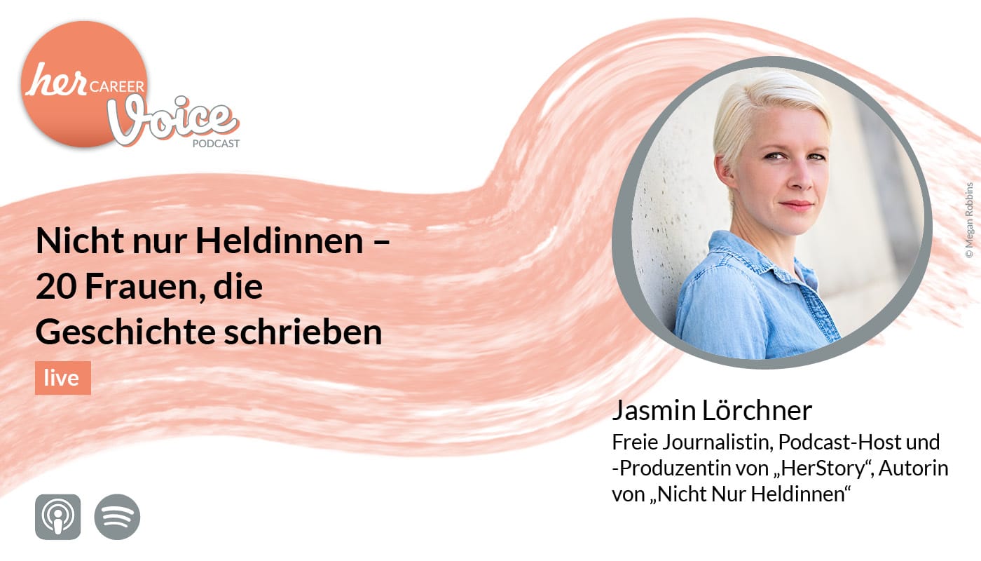 Podcast herCAREER Voice: Nicht nur Heldinnen – 20 Frauen, die Geschichte schrieben