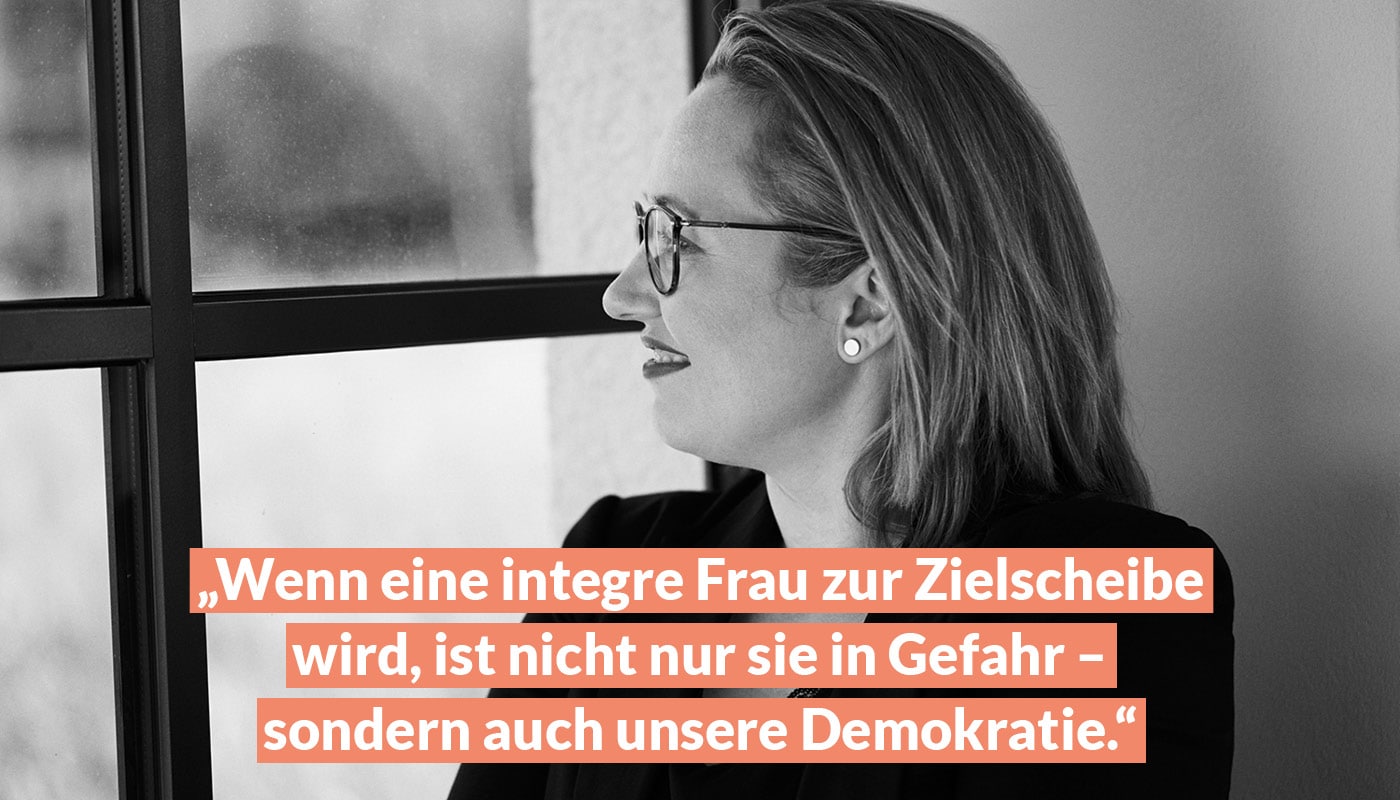 "Wenn eine integre Frau zur Zielscheibe wird, ist nicht nur sie in Gefahr - sondern auch unsere Demokratie."