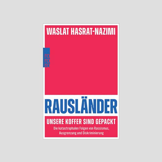 Rausländer – unsere Koffer sind gepackt: Die katastrophalen Folgen von Rassismus, Ausgrenzung und Diskriminierung