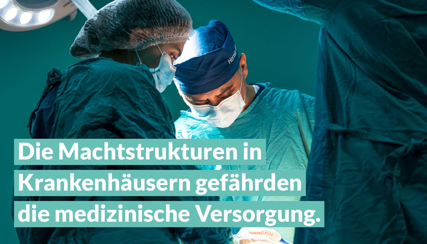 Die Machtsrukturen in Krankenhäusern gefährden die medizinische Versorgung
